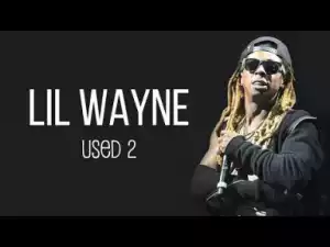 Video: Lil Wayne – Used 2